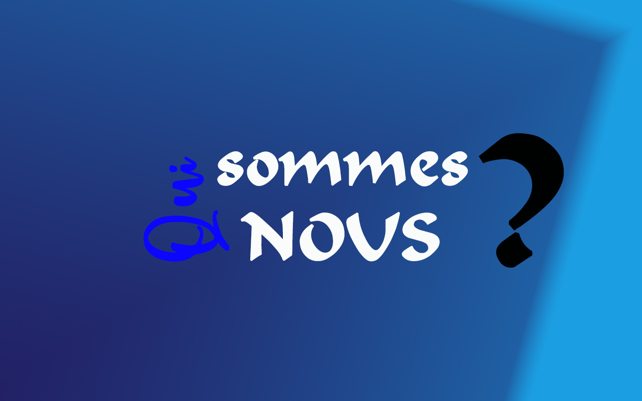 Qui sommes-nous ? Qui Sommes Nous